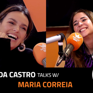 EP.10 | MAFALDA CASTRO X MARIA CORREIA EP.10 | MAFALDA CASTRO X MARIA CORREIA