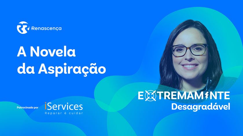 A Novela da Aspiração - Extremamente Desagradável A Novela da Aspiração - Extremamente Desagradável