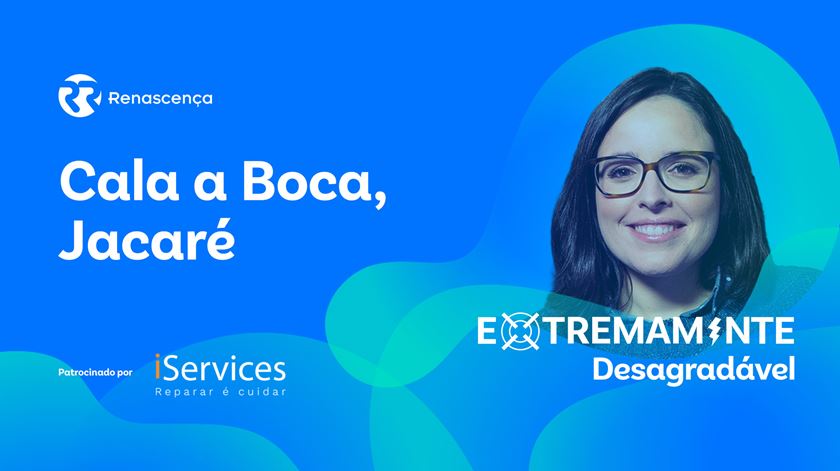 Cala a Boca, Jacaré - Extremamente Desagradável Cala a Boca, Jacaré - Extremamente Desagradável