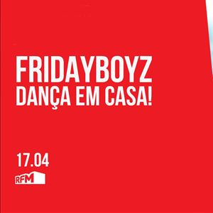 FRIDAYBOYZ - Dança em Casa 4 - 17 ABRIL 2020