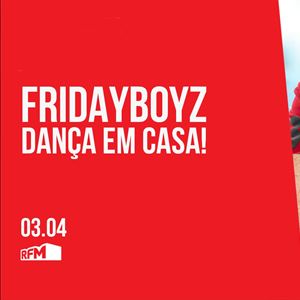FRIDAYBOYZ - Dança em Casa 3 - 03 ABRIL 2020