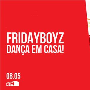 FRIDAYBOYZ - Dança em Casa 7 - 08 MAIO 2020