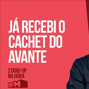 RFM - STANDUP NA HORA: JÁ RECEBI O CACHET DO AVANTE