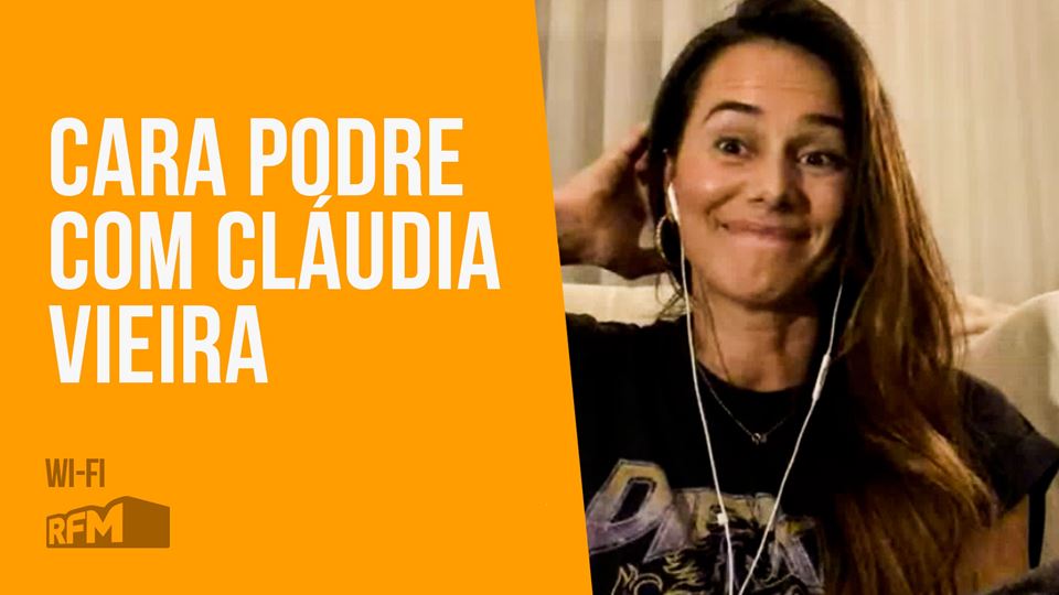 Cara Podre com Cláudia Vieira