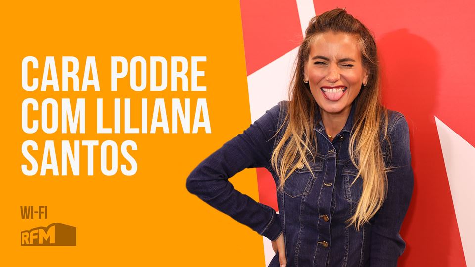 Cara Podre com Liliana Santos