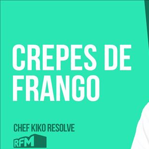 O CHEF KIKO RESOLVE com crepes de frango - 22 de MAIO 2020