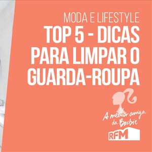 A melhor amiga da Barbie - top 5 dicas para limpar o guarda roupa