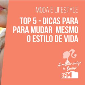 A melhor amiga da Barbie - dicas para mudar mesmo!