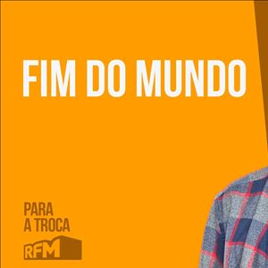 RFM - PARA A TROCA: FIM DO MUNDO