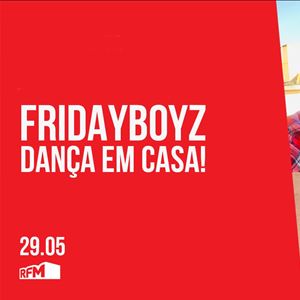 FRIDAYBOYZ - Dança em Casa 10 - 29 MAIO 2020