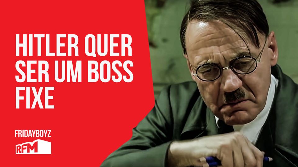 Hitler quer ser um boss fixe p...