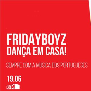 Fridayboyz - Dança em Casa 12 Sempre com a música dos portugueses -19 JUNHO 2020