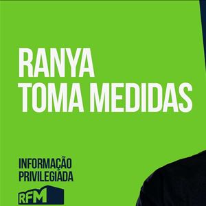 RFM - Informação Privilegiada: RANYA TOMA MEDIDAS