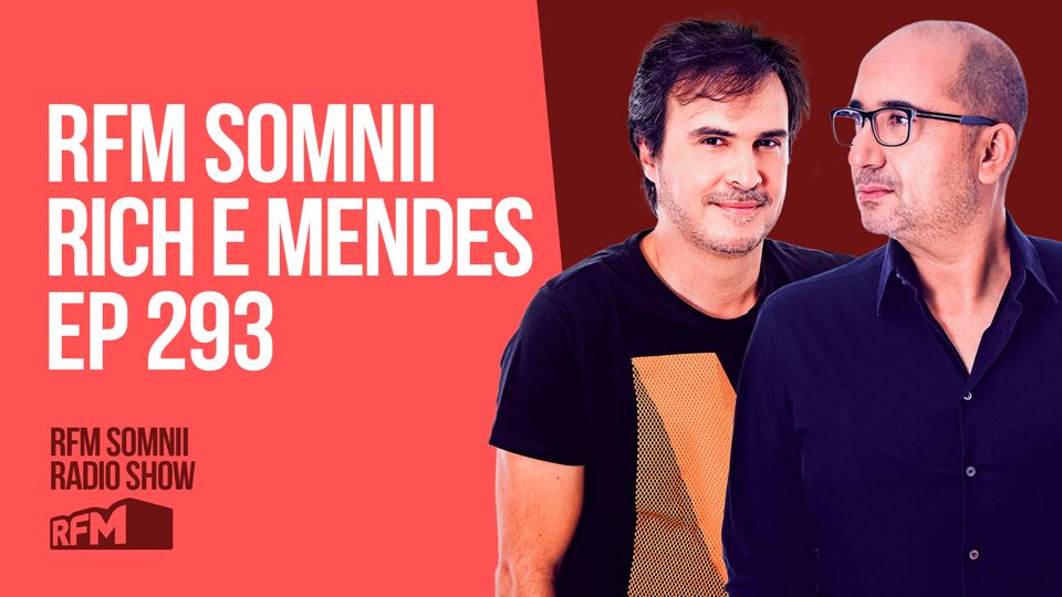 RFM SOMNII RICH E MENDES EP 293
