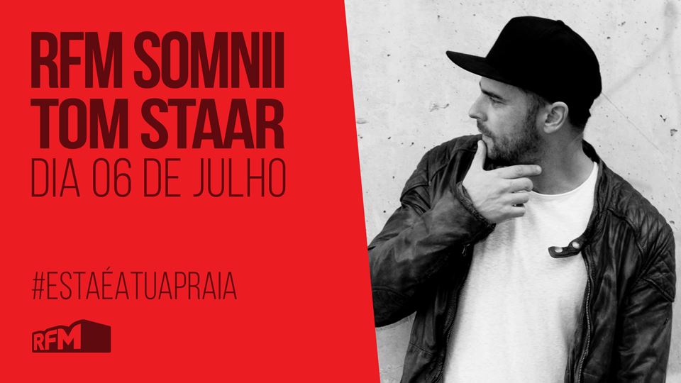 RFM SOMNII TOM STAAR 6 julho RFM SOMNII TOM STAAR 6 julho