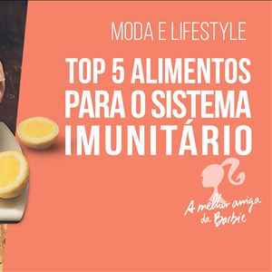 A melhor amiga da Barbie - alimentos para o sistema imunitário