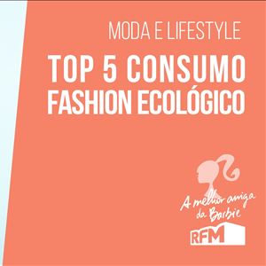 Melhor amiga da Barbie - consumo "fashion" ecológico