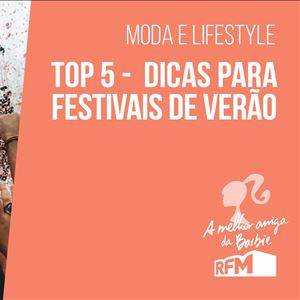 A melhor amiga da Barbie - top 5 - dicas para festivais de verão