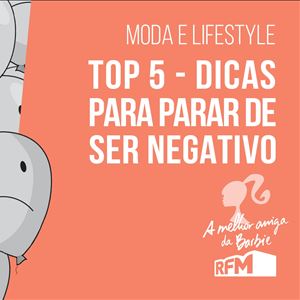 A melhor amiga da Barbie - dicas para parar de ser negativo