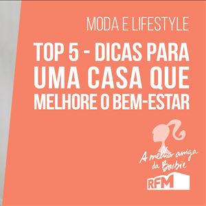 A melhor amiga da Barbie - dicas para uma casa que melhore o bem estar