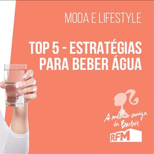 A melhor amiga da Barbie - top 5 estratégias para beber água