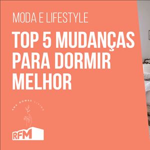 Ana Gomes Living:Top 5  Mudanças Para Dormir Melhor